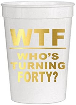 J&B Enterprises WTF-Who Turning Forty White Cups-Set of 10-40th Birthday Party Cups